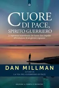 Dan Millman - Cuore di pace, spirito guerriero