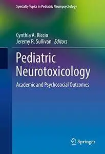 Pediatric Neurotoxicology: Academic and Psychosocial Outcomes (Repost)
