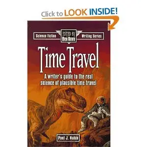 Time Travel: A Writer's Guide to the Real Science of Plausible Time Travel