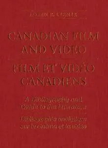 Canadian Film and Video: A Bibliography and Guide to the Literature
