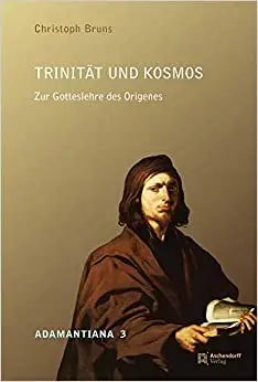 Trinitat Und Kosmos: Zur Gotteslehre Des Origenes (Adamantiana)