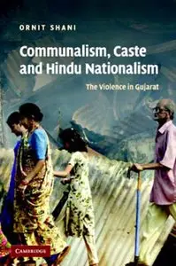 Ornit Shani - Communalism, Caste and Hindu Nationalism: The Violence in Gujarat