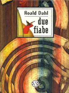 Roald Dahl - Due fiabe (Due racconti)