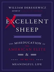 Excellent Sheep: The Miseducation of the American Elite and the Way to a Meaningful Life (repost)