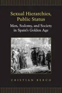 Sexual Hierarchies, Public Status: Men, Sodomy, and Society in Spain's Golden Age