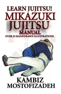 Learn Jujitsu! Mikazuki Jujitsu Manual