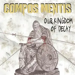 Compos Mentis - Our Kingdom Of Decay (2009)