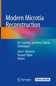 Modern Microtia Reconstruction: Art, Science, and New Clinical Techniques