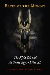 Rites of the Mummy: The K’rla Cell and the Secret Key to Liber AL