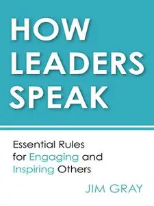 «How Leaders Speak» by Jim Gray
