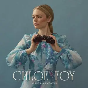 Chloe Foy - Where Shall We Begin (2021) [Official Digital Download]