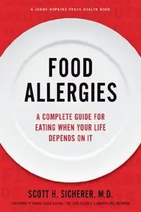 Food Allergies: A Complete Guide for Eating When Your Life Depends on It (repost)