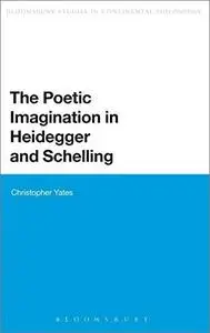 The Poetic Imagination in Heidegger and Schelling