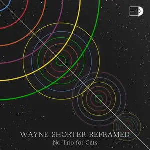 No Trio for Cats - Wayne Shorter Reframed (2022) [Official Digital Download 24/96]