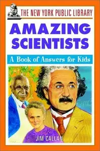 Amazing Scientists: A Book of Answers for Kids 