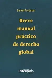 «Breve manual práctico de derecho global» by Benoit Frydman