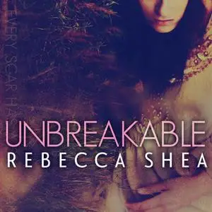 «Unbreakable» by Rebecca Shea