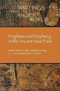 Prophets and Prophecy in the Ancient Near East (Writings from the Ancient World)