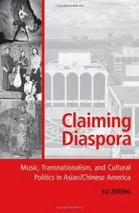 Claiming Diaspora: Music, Transnationalism, and Cultural Politics in Asian/Chinese America