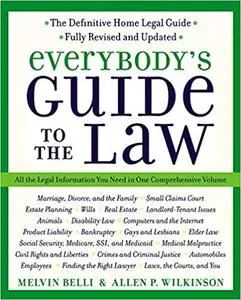 Everybody's Guide to the Law, Fully Revised & Updated: All The Legal Information You Need in One Comprehensive Vol