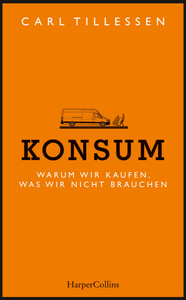 Konsum - Warum wir kaufen, was wir nicht brauchen