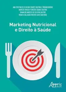 «Marketing Nutricional e Direito à Saúde» by Ana Cristina de Oliveira Soares, Marcos Venicio Ferreira Soares, Rainaldo M