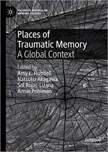 Places of Traumatic Memory: A Global Context