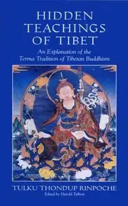 Hidden Teachings of Tibet: An Explanation of the Terma Tradition of Tibetan Buddhism (Repost)