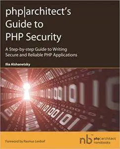 php|architect's Guide to PHP Security| (Repost)