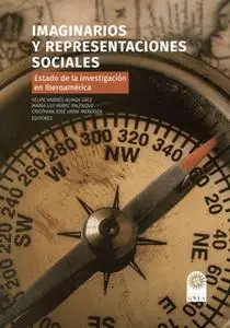«Imaginarios y representaciones sociales» by Felipe Andrés Aliaga Sáez,María Lily Maric Palenque,Cristhian José Uribe Me