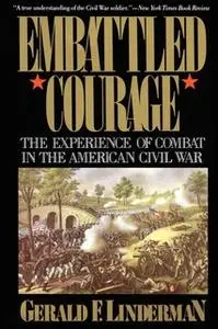 «Embattled Courage: The Experience of Combat in the American Civil War» by Gerald Linderman