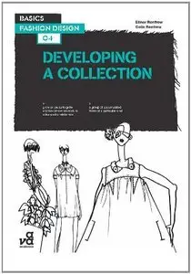 Basics Fashion Design 04: Developing a Collection (Repost)