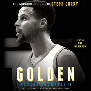 Golden: The Miraculous Rise of Steph Curry [Audiobook]