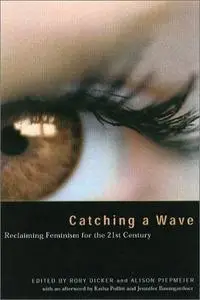 Catching a Wave: Reclaiming Feminism for the 21st Century