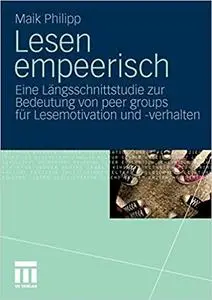 Lesen empeerisch: Eine Längsschnittstudie zur Bedeutung von peer groups für Lesemotivation und -verhalten (Repost)