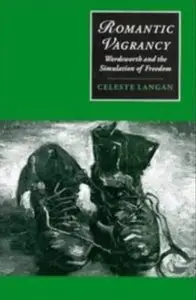 Romantic Vagrancy: Wordsworth and the Simulation of Freedom