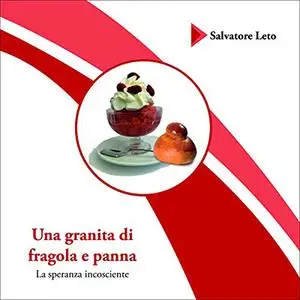 «Una granita di fragola e panna» by Salvatore Leto