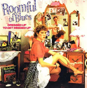 Roomful Of Blues - Dressed Up To Get Messed Up (1984) [Re-Up]