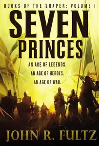 John R. Fultz - Seven Princes (Books of the Shaper, Volume 1)