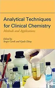 Analytical Techniques for Clinical Chemistry: Methods and Applications