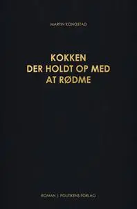«Kokken der holdt op med at rødme» by Martin Kongstad