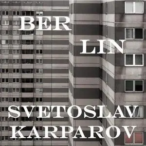 Svetoslav Karparov - Berlin (2021) [Official Digital Download 24/96]