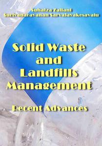 "Solid Waste and Landfills Management: Recent Advances" ed. by Suhaiza Zailani, Suriyanarayanan Sarvajayakesavalu