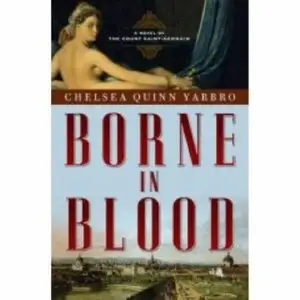Chelsea Quinn Yarbro - Borne in Blood