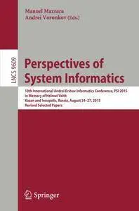 Perspectives of System Informatics: 10th International Andrei Ershov Informatics Conference, PSI 2015 (Repost)