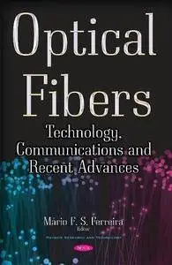 Optical Fibers: Technology, Communications and Recent Advances