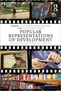 Popular Representations of Development: Insights from Novels, Films, Television and Social Media (Rethinking Development)