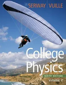 College Physics, Volume 2, 9th Edition by Raymond A. Serway and Chris Vuille