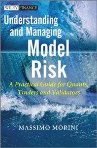 Understanding and Managing Model Risk: A Practical Guide for Quants, Traders and Validators (Repost)