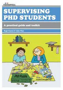 Supervising PhD Students: A practical guide and toolkit